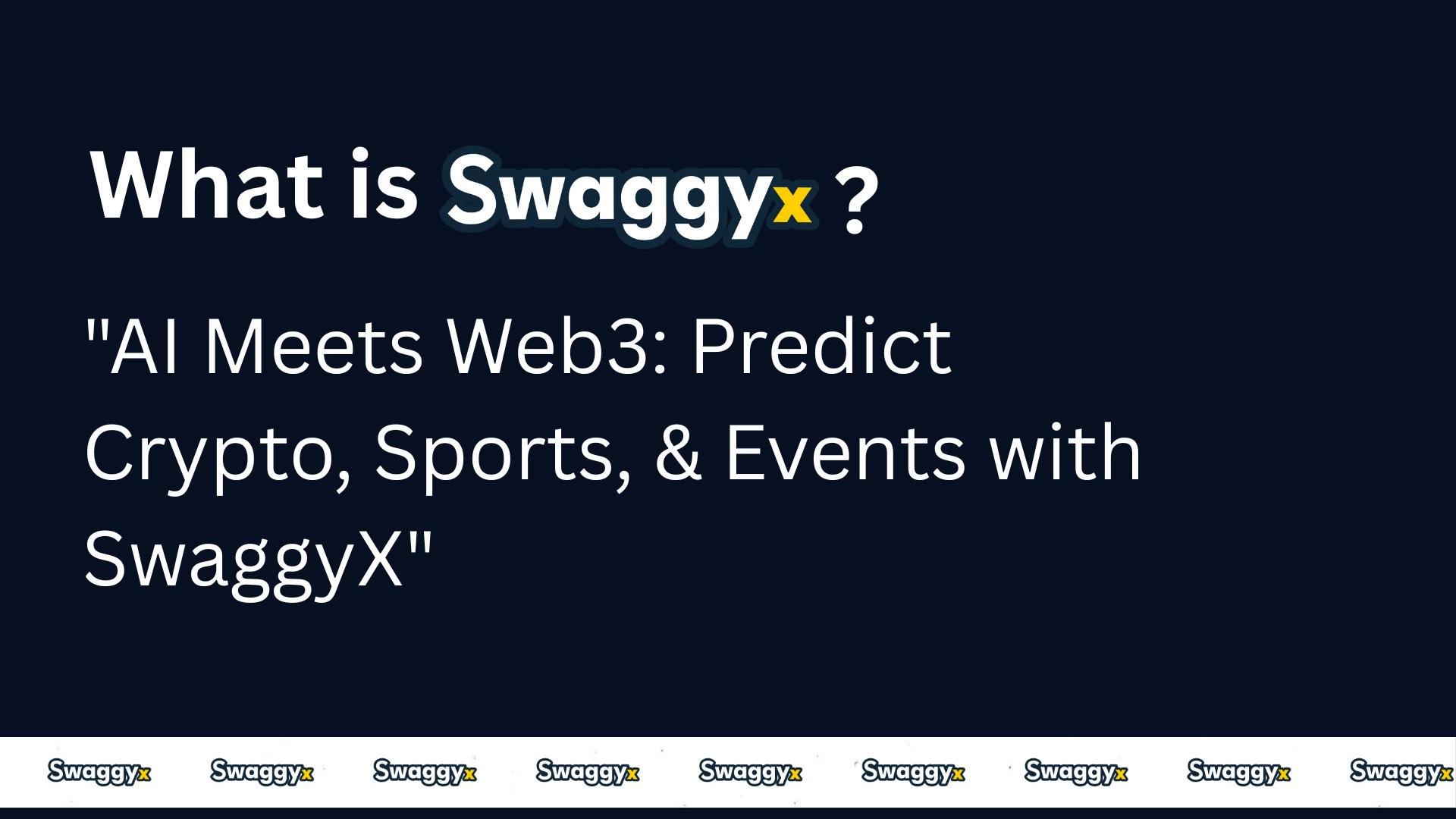 SwaggyX.com 发布首个以人工智能为基础的Web3预测平台，涵盖加密货币、体育和全球事件