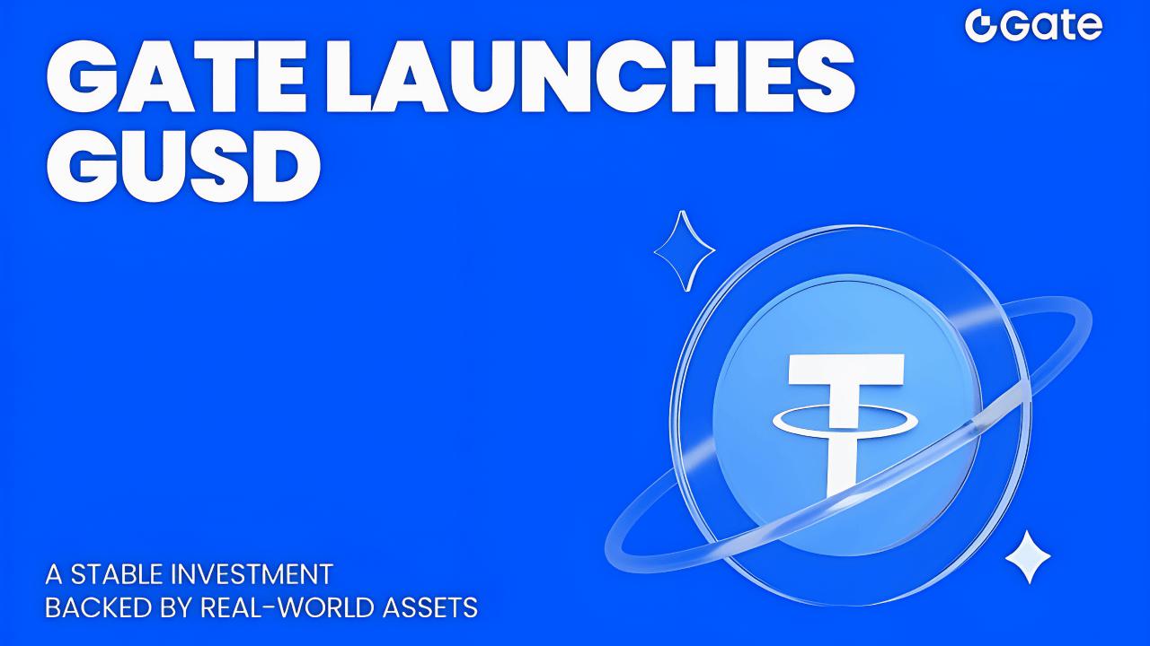 Gate Launches GUSD: A Stable Investment backed by Real-World Assets