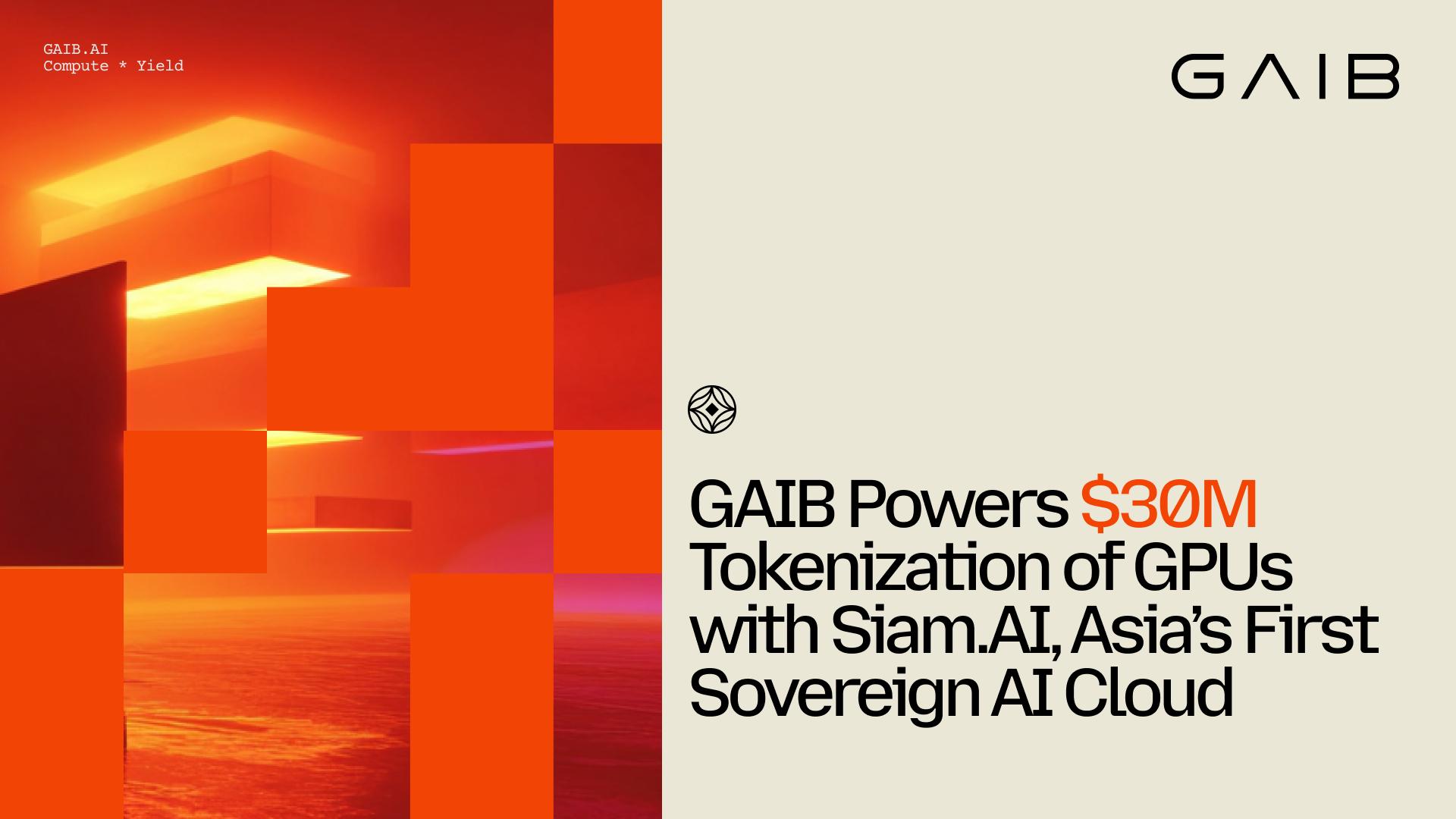 GAIB 与亚洲领先的AI云平台Siam.AI达成合作，推动3000万美元GPU代币化项目